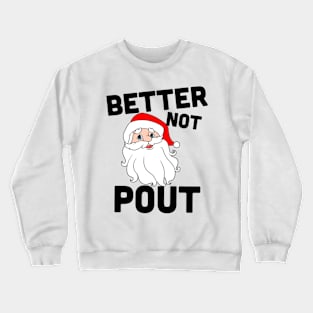 Better no Pout Santa Crewneck Sweatshirt